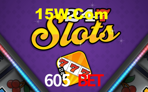 605 Bet